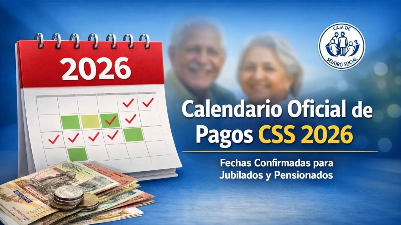 Calendario Oficial de Pagos CSS 2026: Fechas Confirmadas para Jubilados y Pensionados